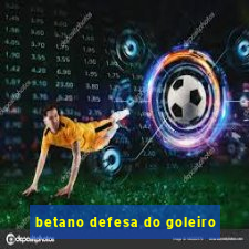 betano defesa do goleiro